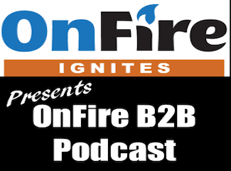 CEO William Ferrer Opens Up on the OnFire B2B Ignites Podcast