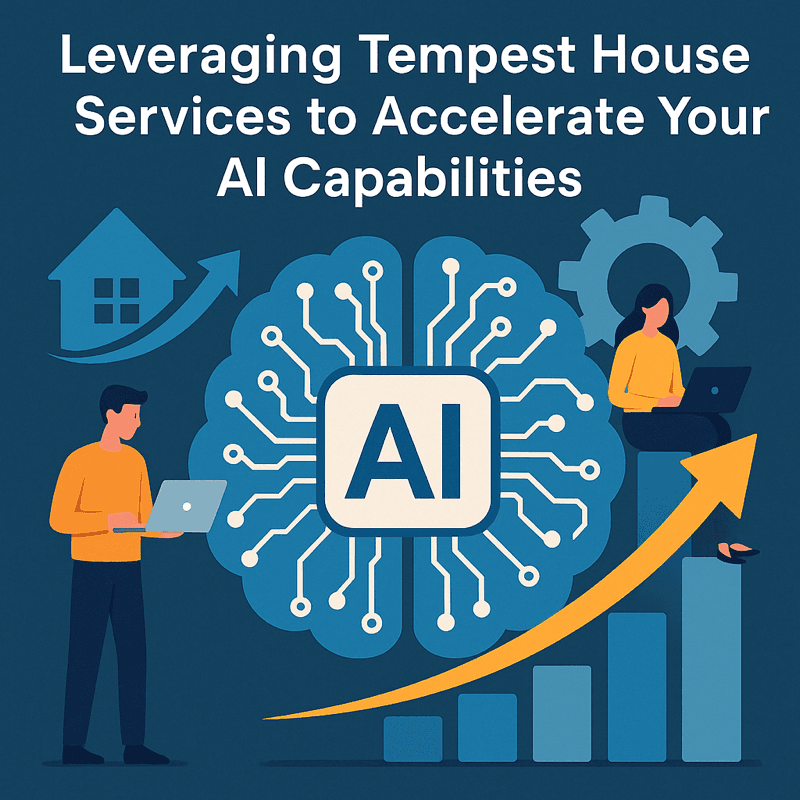 Leveraging Tempest House Services to Accelerate Your AI Capabilities